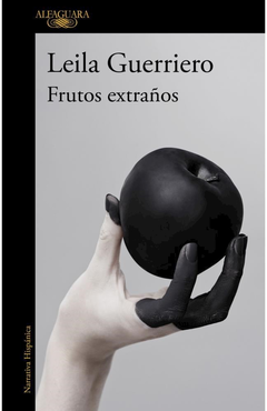 FRUTOS EXTRAÑOS (EDICIÓN AMPLIADA) - LEILA GUERRIERO - ALFAGUARA