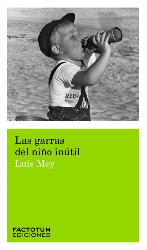 Las garras del niño inútil - Luis Mey - Factotum Ediciones
