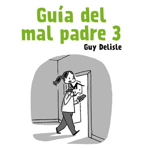 Guía del mal padre 3 - Guy Delisle - Astiberri