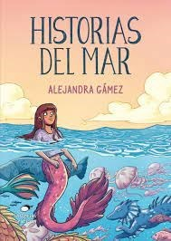 HISTORIAS DEL MAR - ALEJANDRA GAMEZ - OCEANO HISTORIAS GRAFICAS