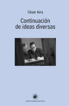 Continuación de ideas diversas - Cesar Aira - EDICIONES UDP