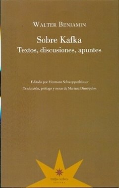 Sobre Kafka. Textos, discusiones, apuntes - Walter Benjamin - Eterna Cadencia