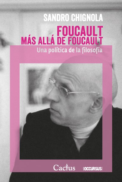 Foucault más allá de Foucault - Sandro Chignola - Editorial Cactus