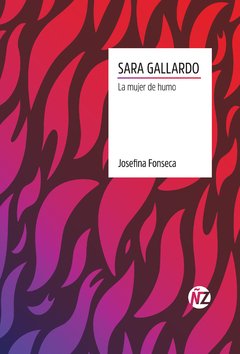 SARA GALLARDO. LA MUJER DE HUMO - JOSEFINA FONSECA - Añosluz