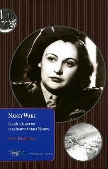 Nancy Wake. La espia más buscada de la Segunda Guerra Mundial - Peter FitzSimons - A. Machado Libros