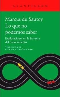 LO QUE NO PODEMOS SABER - Marcus Du Sautoy - Acantilado