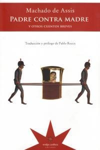 Padre contra madre y otros cuentos breves - Joaquim Machado de Assis - ETERNA CADENCIA