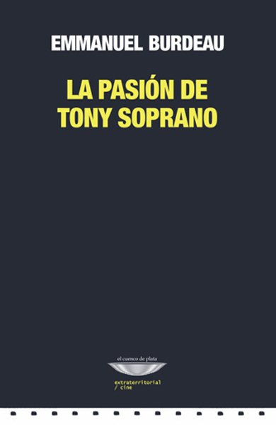 La pasión de Tony Soprano - Emmanuel Burdeau - El cuenco de plata