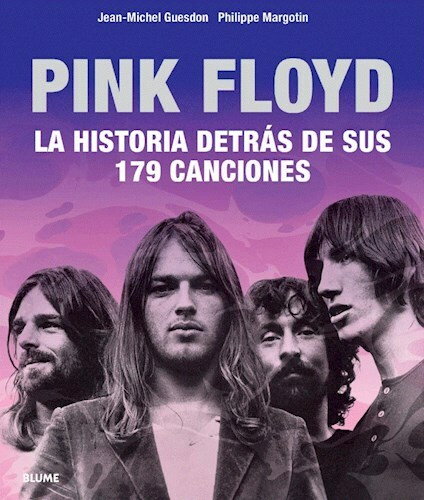 Pink Floyd: La historia detrás de sus 179 canciones - Michel Guesdon / Philippe Margotin - BLUME