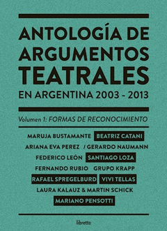 ANTOLOGÍA DE ARGUMENTOS TEATRALES VOL. 1 (2003-2013) - AA. VV. - LIBRETTO (copia)