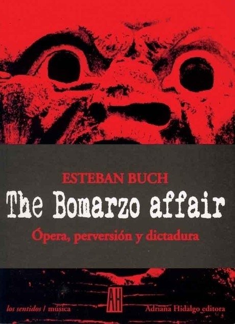 The Bomarzo affaire. Ópera, perversión y dictadura - Esteban Buch - Adriana Hidalgo