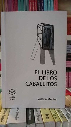 EL LIBRO DE LOS CABALLITOS - VALERIA MEILLER - CALETA OLIVIA