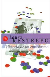Historia de un entusiasmo - Laura Restrepo ISBN 9789587049725