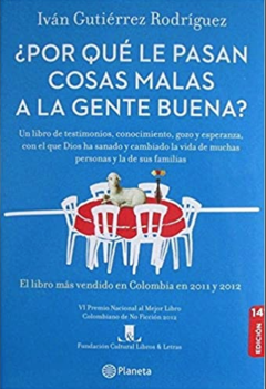 ¿Por qué le pasan cosas malas a la gente buena? Iván Gutierrez Rodríguez - Arca Editores - ISBN 13: 9789584458001