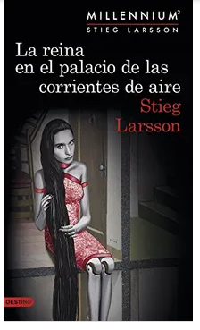 La reina en el palacio de las corrientes de aire - Stieg Larsson - Editorial Destino - Trilogía Millennium - Planetadelibros, ISBN 9789584241573