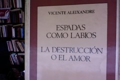 Espadas como labios / La destrucción o el amor - Vicente Aleixandre