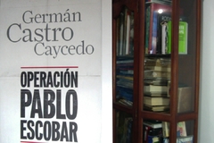 Operación Pablo Escobar - Germán Castro Caycedo - Editorial Planeta   -   ISBN 13: 9789584231079