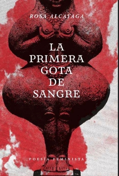 ALCAYAGA, ROSA - La primera gota de sangre