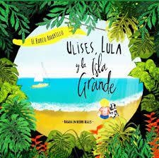 EL BARCO AMARILLO - Ulises , Lula y la Isla Grande
