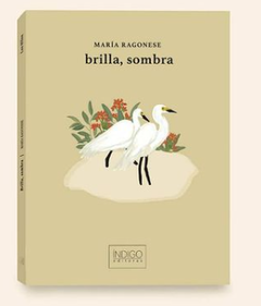 RAGONESE, MARÍA - Brilla, sombra