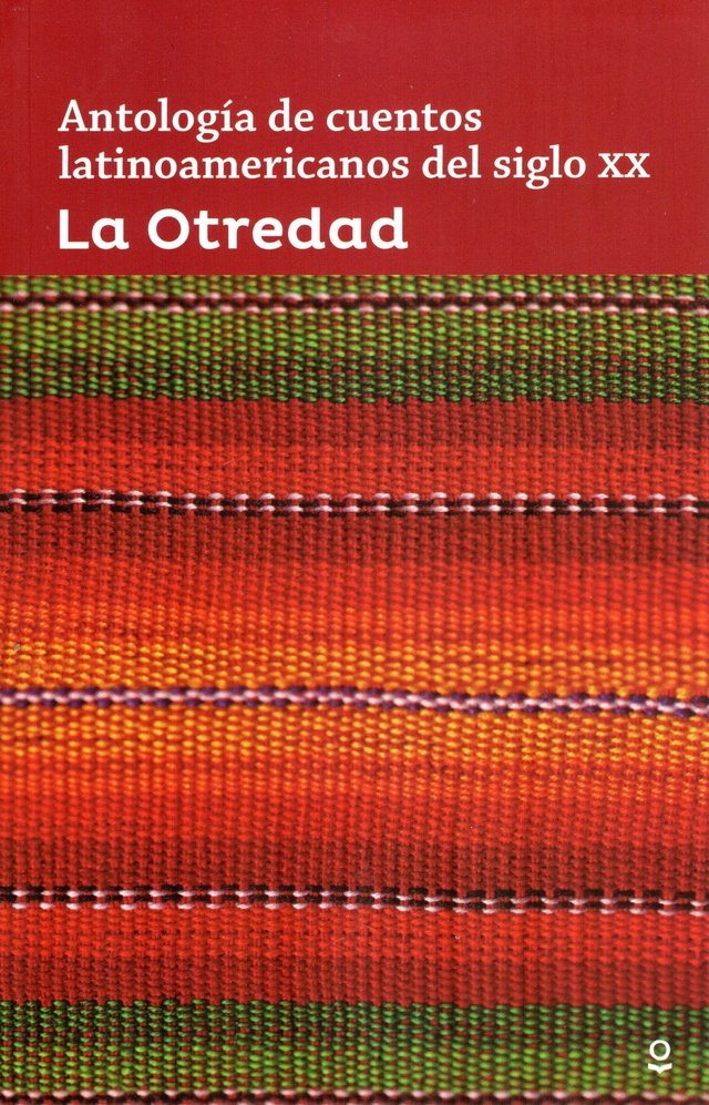 La Otredad. Antología de cuentos latinoamericanos del siglo XX