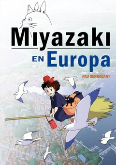 MIYAZAKI EN EUROPA - PAU SERRACANT - DOLMEN BOOKS,