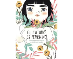 El futuro es femenino - Cuentos para que juntas cambiemos el mundo