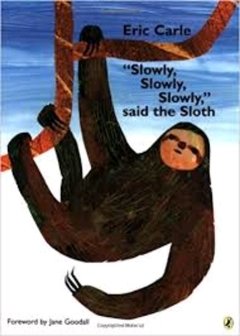 Slowly slowly slowly Said the sloth