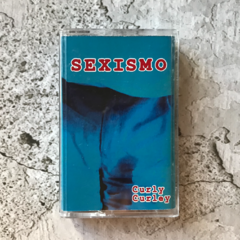 Curly Curley - Sexismo (Cassette)