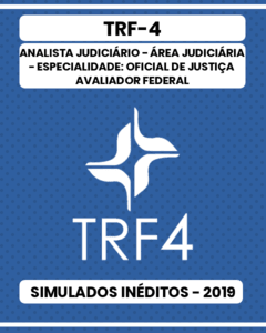 03 Simulados Inéditos - TRF-4 - Analista Judiciário - Área Judiciária - Especialidade: Oficial de Justiça Avaliador Federal (AJOF)