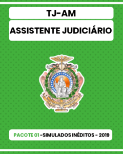 Pacote 01 - 03 Simulados Inéditos - TJ-AM - Assistente Judiciário