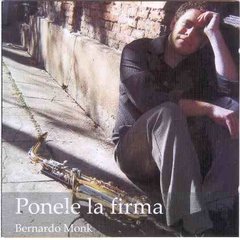 BERNARDO MONK / PONELE LA FIRMA