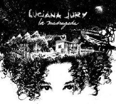 LUCIANA JURY / LA MADRUGADA