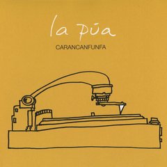 CARANCANFUNFA / LA PUA