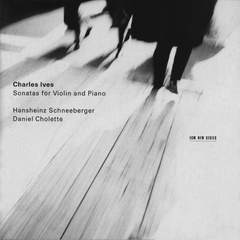 HANSHEINZ SCHNEEBERGER, DANIEL CHOLETTE / CHARLES IVES: SONATAS FOR VIOLIN AND PIANO