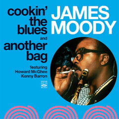 JAMES MOODY / COOKIN' THE BLUES + ANOTHER BAG (2 LPS ON 1 CD)