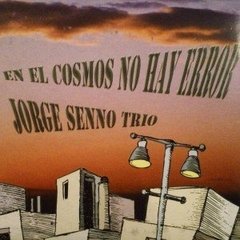 JORGE SENNO / EN EL COSMOS NO HAY ERROR