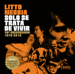 LITTO NEBBIA / SOLO SE TRATA DE VIVIR, 40 ANIVERSARIO 1979-2019