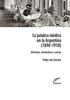 PABLO VON STECHER / LA PALABRA MÉDICA EN ARGENTINA (1890 -1910)