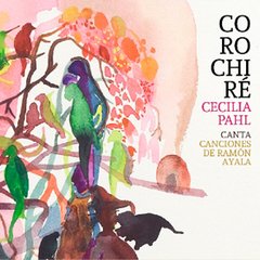 CECILIA PAHL / COROCHIRÉ, CANCIONES DE RAMÓN AYALA