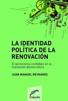 JUAN MANUEL REYNARES / LA IDENTIDAD POLÍTICA DE LA RENOVACIÓN