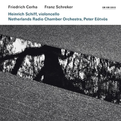 HEINRICH SCHIFF, NETHERLANDS RADIO CHAMBER ORCHESTRA, PETER EÖTVÖS: FRIEDRICH CERHA / FRANZ SCHREKER