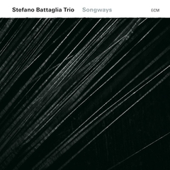 STEFANO BATTAGLIA TRIO / SONGWAYS