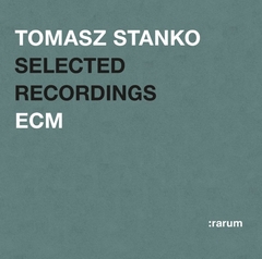 TOMASZ STANKO / SELECTED RECORDINGS