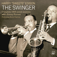 HARRY 'SWEETS' EDISON / THE SWINGER - COMPLETE 1958 SEXTET SESSIONS WITH JIMMY FORREST (2 CD SET)