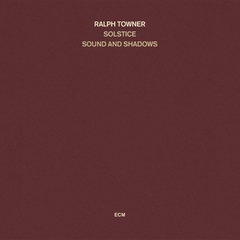 RALPH TOWNER / SOLSTICE / SOUND AND SHADOWS