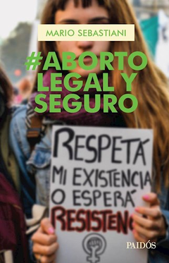#ABORTO LEGAL Y SEGURO - SEBASTIANI MARIO