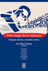 OTRO MAPA DE LA VIOLENCIA ENFOQUES TEÓRICOS - ZUBIETA A ARES M