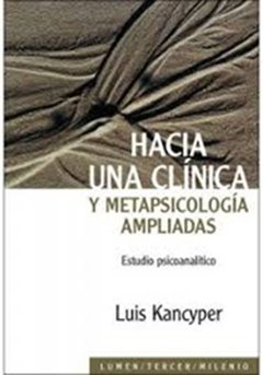 HACIA UNA CLÍNICA Y META PSICOLOGÍA AMPLIADAS - KANCYPER LUIS
