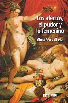 AFECTOS EL PUDOR Y LO FEMENINO LOS - PEREZ ABELLA ALMA